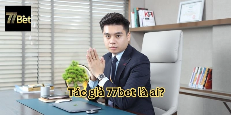 Giới thiệu Tác giả 77bet