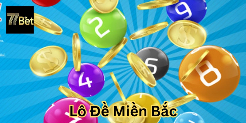 Lô Đề Miền Bắc là gì?