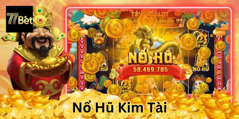 Nổ Hũ Kim Tài là gì?