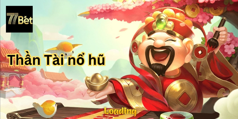 Tìm hiểu về Thần Tài nổ hũ